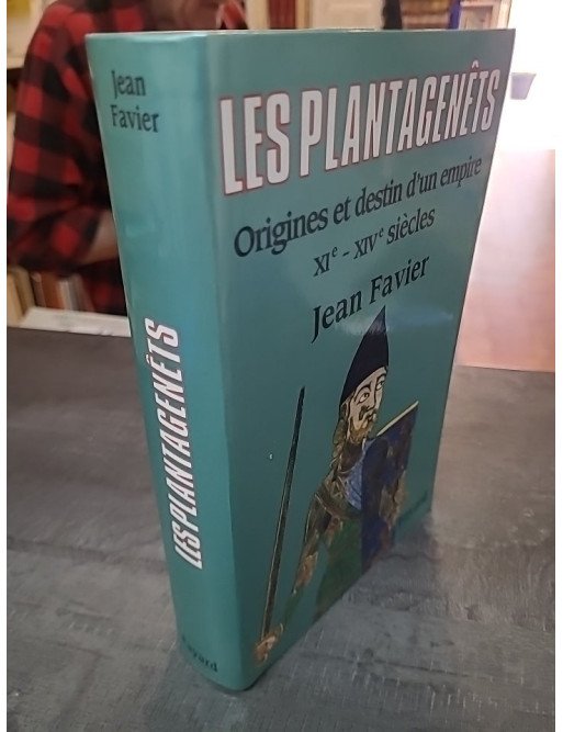 Les Plantagenêts : Origines et destin d'un empire - Par l'historien Jean Favier