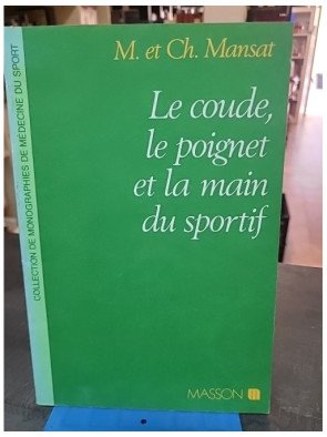 Le coude, le poignet et la main du sportif par Alnot, Allieu, et Le Breton : guide de médecine du sport
