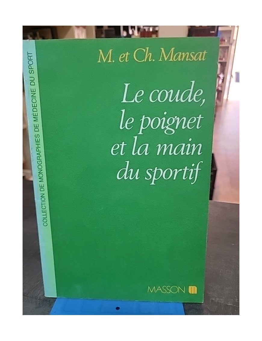 Le coude, le poignet et la main du sportif par Alnot, Allieu, et Le Breton : guide de médecine du sport