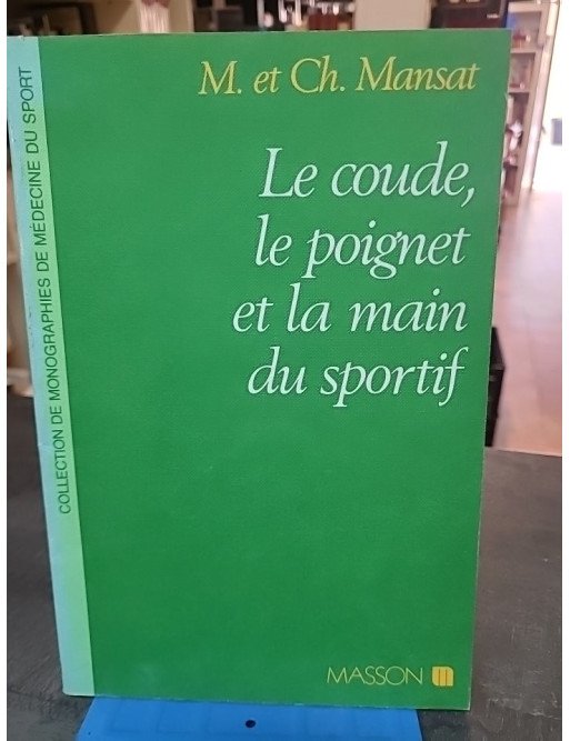 Le coude, le poignet et la main du sportif par Alnot, Allieu, et Le Breton : guide de médecine du sport