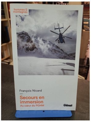 Secours en immersion par François Nicard : Au coeur du PGHM, récits captivants de sauvetage en montagne