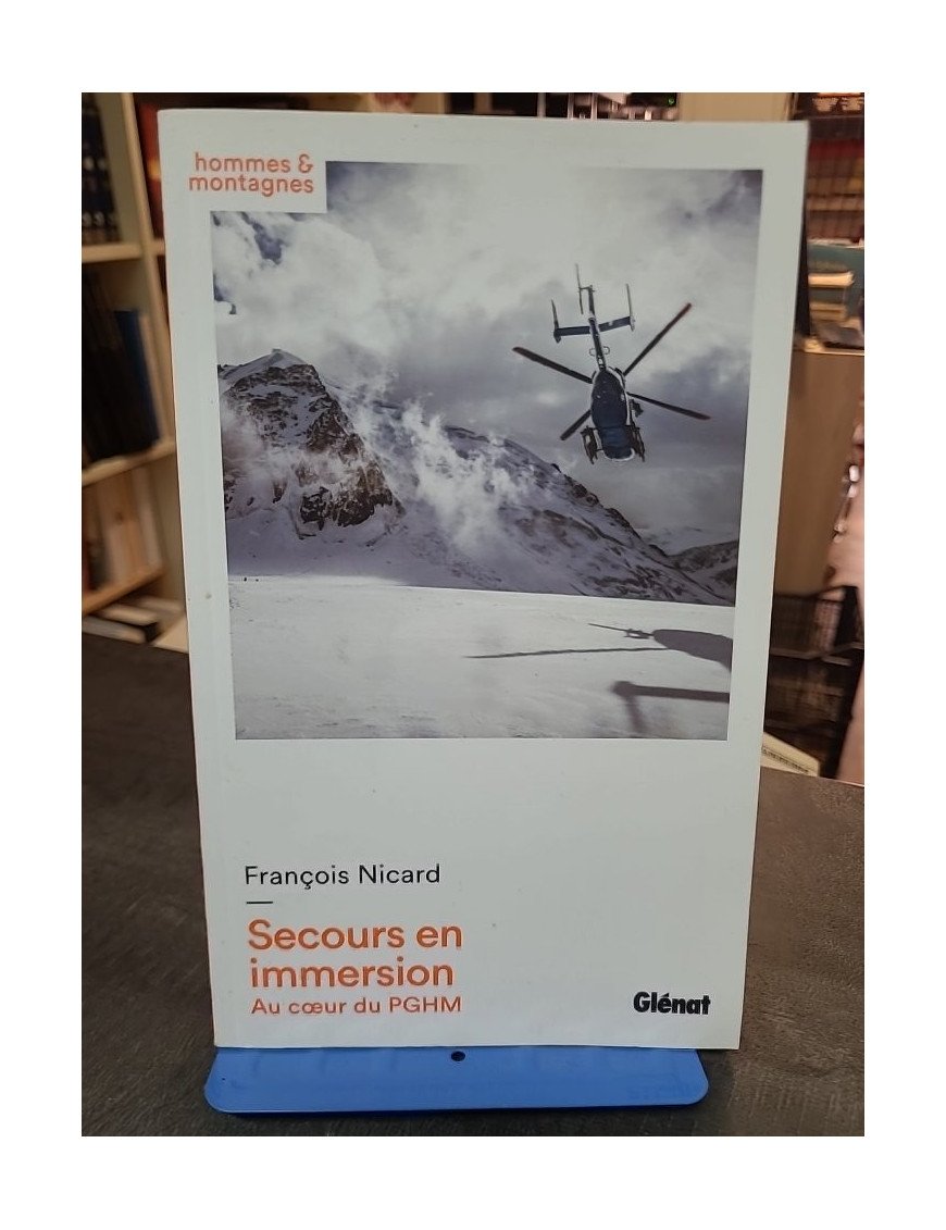 Secours en immersion par François Nicard : Au coeur du PGHM, récits captivants de sauvetage en montagne