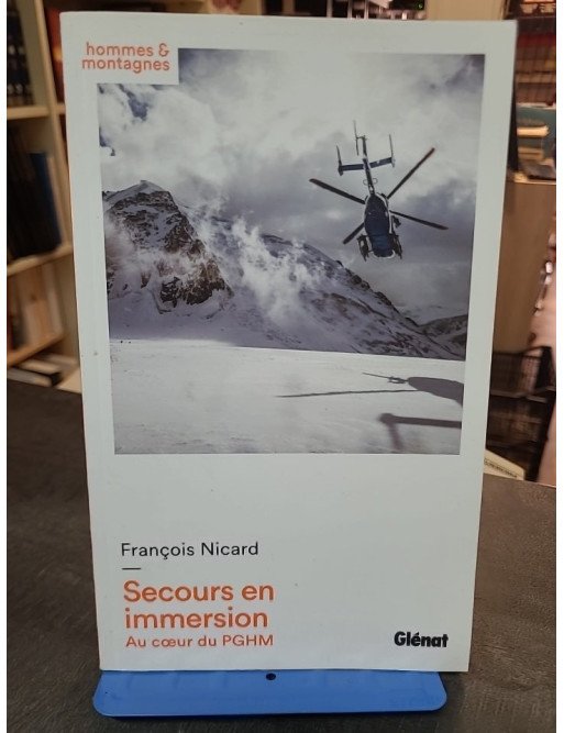 Secours en immersion par François Nicard : Au coeur du PGHM, récits captivants de sauvetage en montagne
