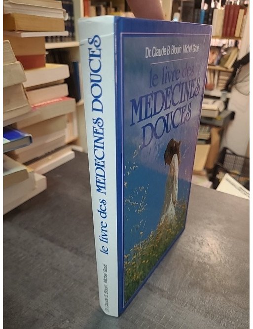 Le Livre des médecines douces par Michel Goué et C-B Blouin : guide complet