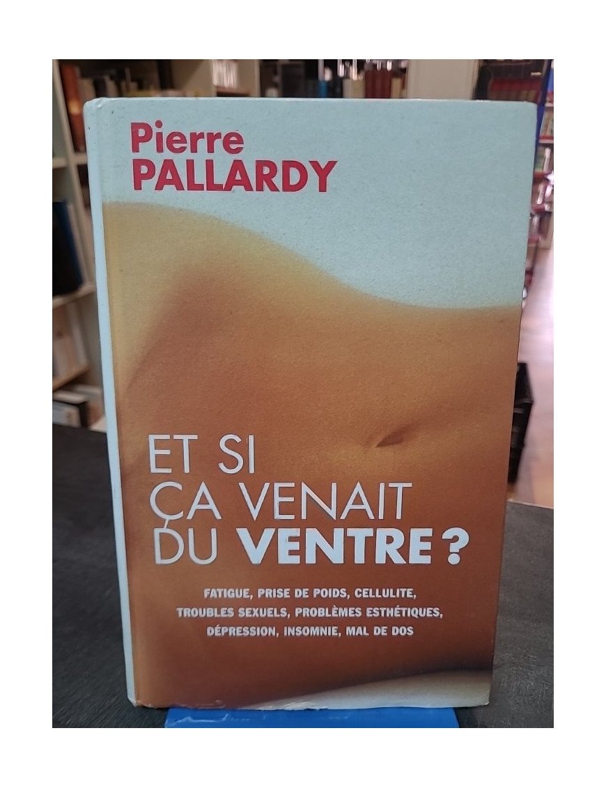Et si ça venait du ventre ? par Pierre Pallardy : guide sur les troubles digestifs