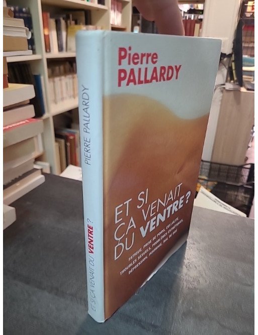 Et si ça venait du ventre ? par Pierre Pallardy : guide sur les troubles digestifs