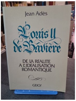 Louis II de Bavière par Jean Adès : de la réalité à l'idéalisation romantique