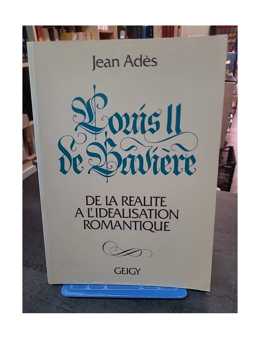 Louis II de Bavière par Jean Adès : de la réalité à l'idéalisation romantique
