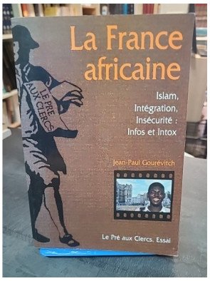 La France Africaine par Jean-Paul Gourévitch : analyse de l'islam, l'intégration et l'insécurité
