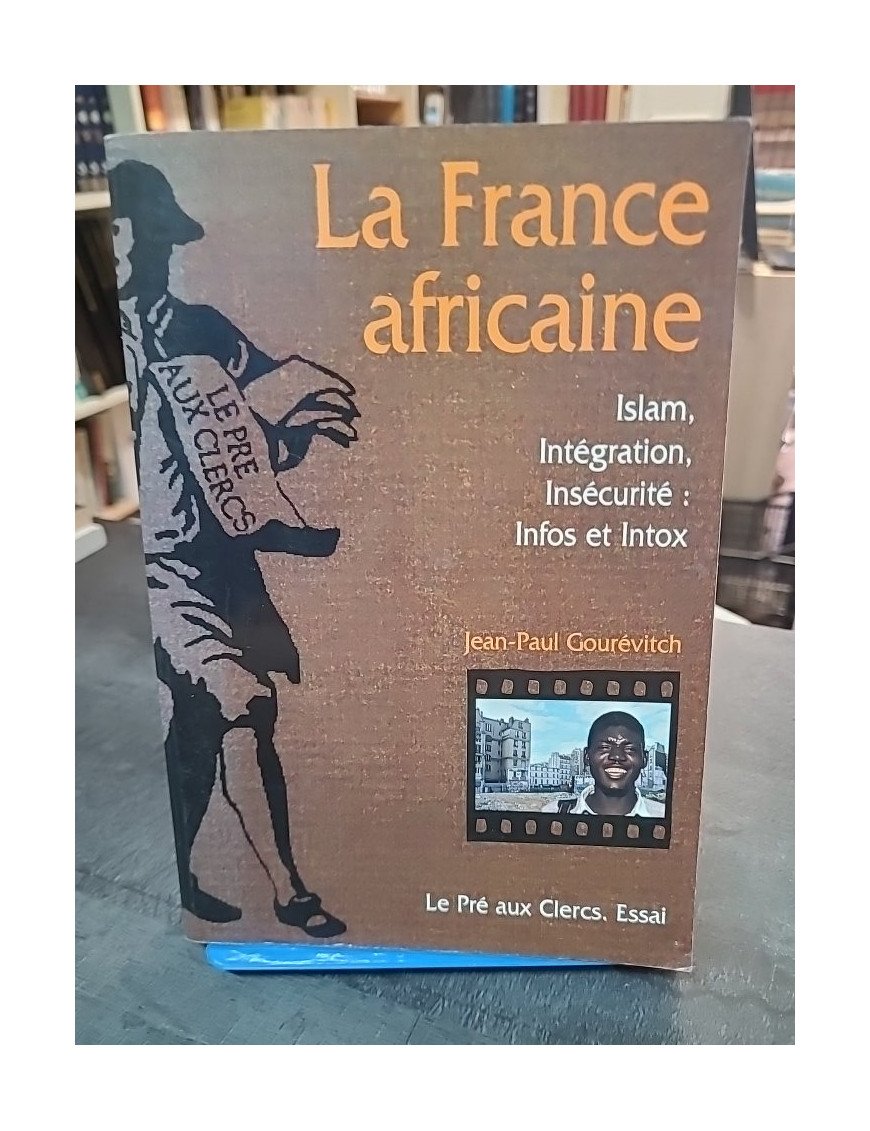 La France Africaine par Jean-Paul Gourévitch : analyse de l'islam, l'intégration et l'insécurité
