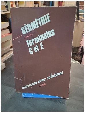 Géométrie terminales C et E par Jean-Louis Boursin : exercices et solutions pour mathématiques