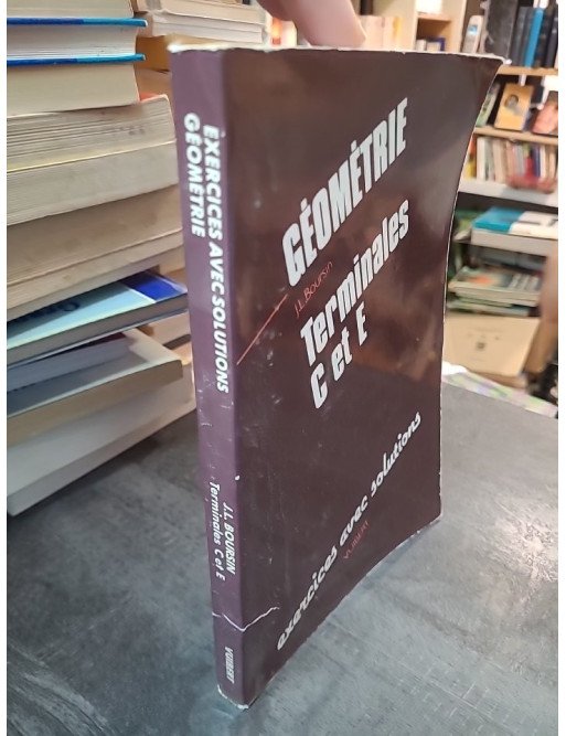 Géométrie terminales C et E par Jean-Louis Boursin : exercices et solutions pour mathématiques