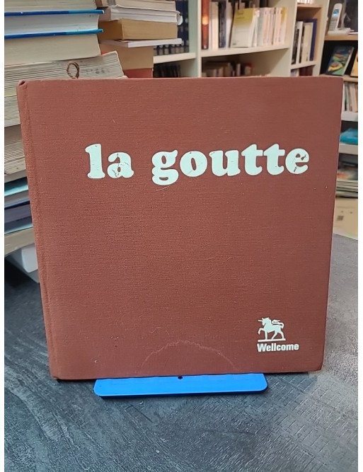 La Goutte par A. Ryckeweart et al. : ouvrage du Laboratoire Wellcome