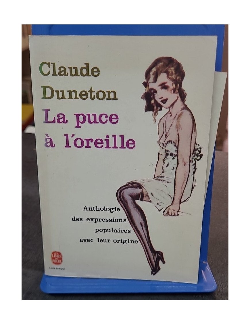 La Puce à l'oreille - Anthologie des expressions populaires avec leur origine par Claude Duneton