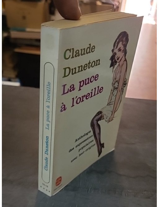 La Puce à l'oreille - Anthologie des expressions populaires avec leur origine par Claude Duneton