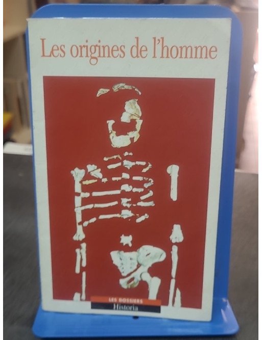 Les Origines de l'Homme : Un recueil d'articles par les plus grands spécialistes de la Préhistoire
