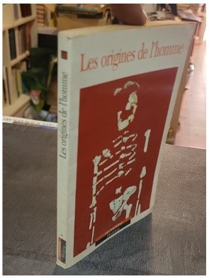 Les Origines de l'Homme : Un recueil d'articles par les plus grands spécialistes de la Préhistoire