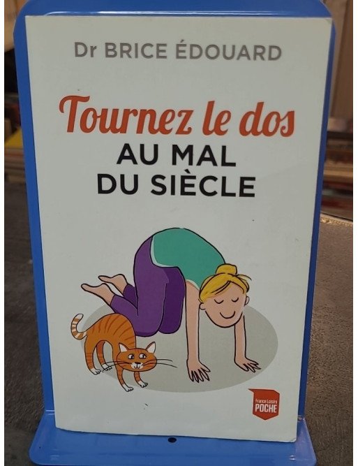 Tournez le dos au mal du siècle par Brice Edouard - Conseils pour la santé du dos