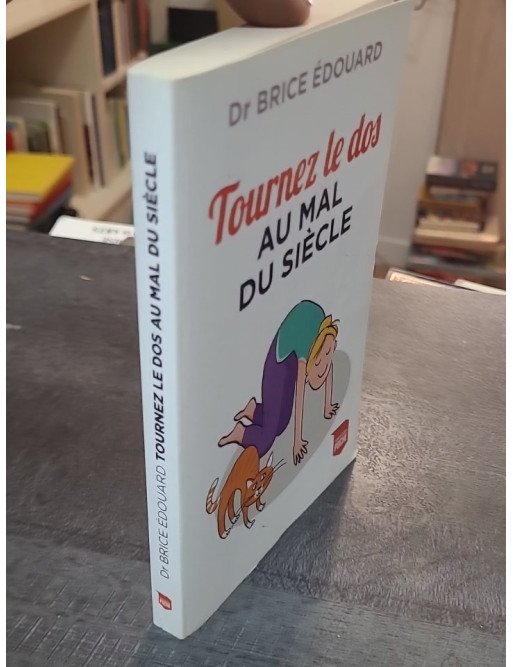Tournez le dos au mal du siècle par Brice Edouard - Conseils pour la santé du dos