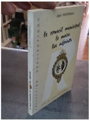 Le Conseil Municipal, Le Maire, Les Adjoints par Jean Fonteneau - Guide de la vie politique locale
