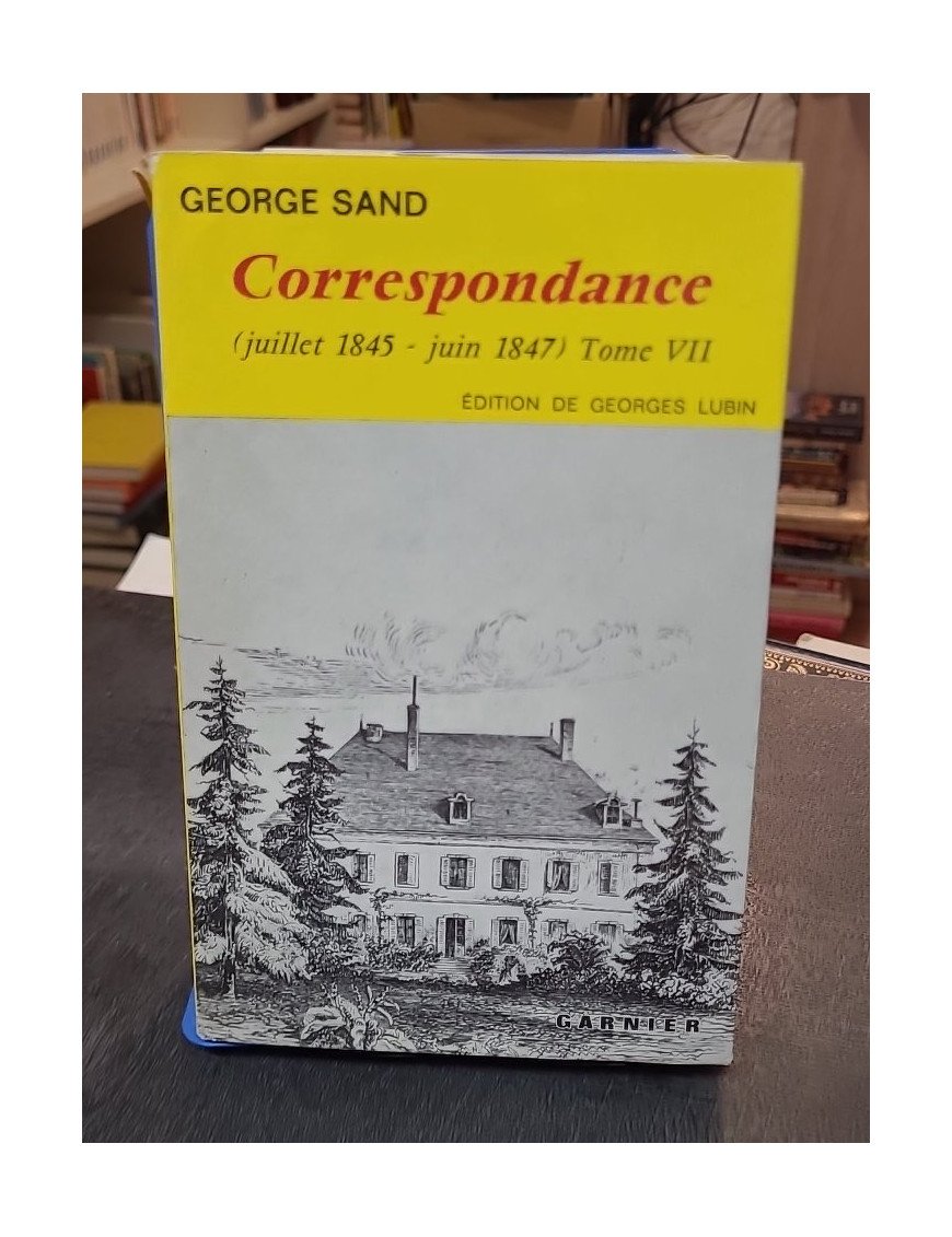 Correspondance de George Sand - Tome VII (1845-1847) - Édition de Georges Lubin