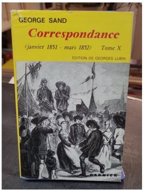 Correspondance de George Sand - Tome X (1851-1852) - Édition de Georges Lubin