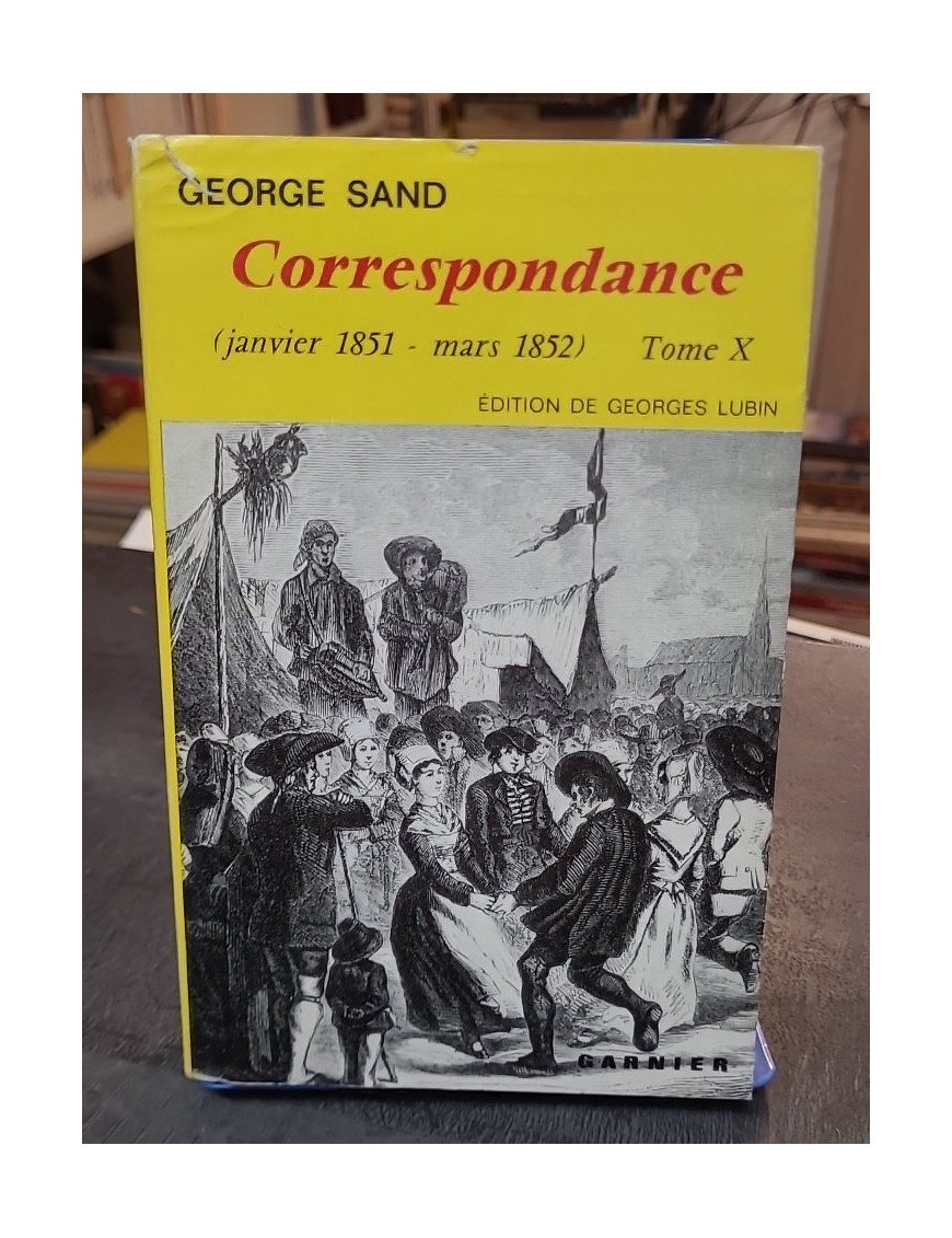 Correspondance de George Sand - Tome X (1851-1852) - Édition de Georges Lubin