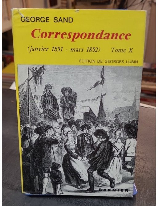 Correspondance de George Sand - Tome X (1851-1852) - Édition de Georges Lubin
