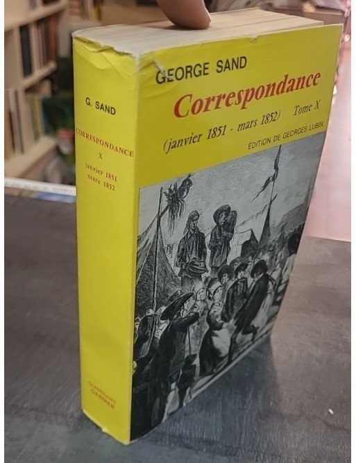 Correspondance de George Sand - Tome X (1851-1852) - Édition de Georges Lubin