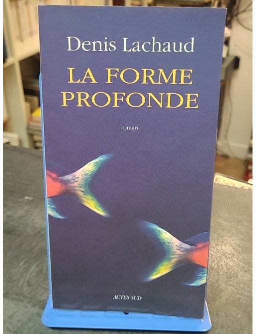 La forme profonde par Denis Lachaud