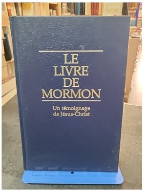 Le livre de Mormon - Un témoignage de Jésus-Christ par Mormon et Joseph Smith