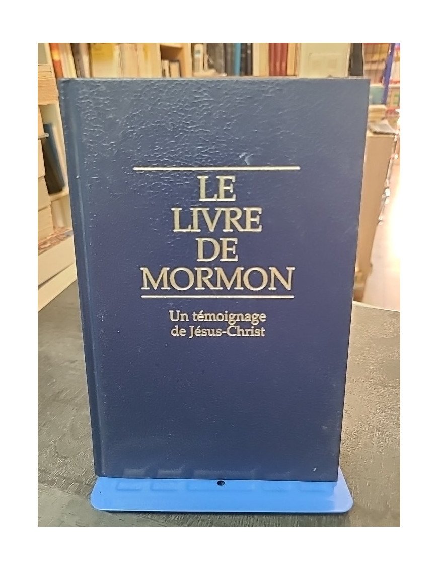 Le livre de Mormon - Un témoignage de Jésus-Christ par Mormon et Joseph Smith