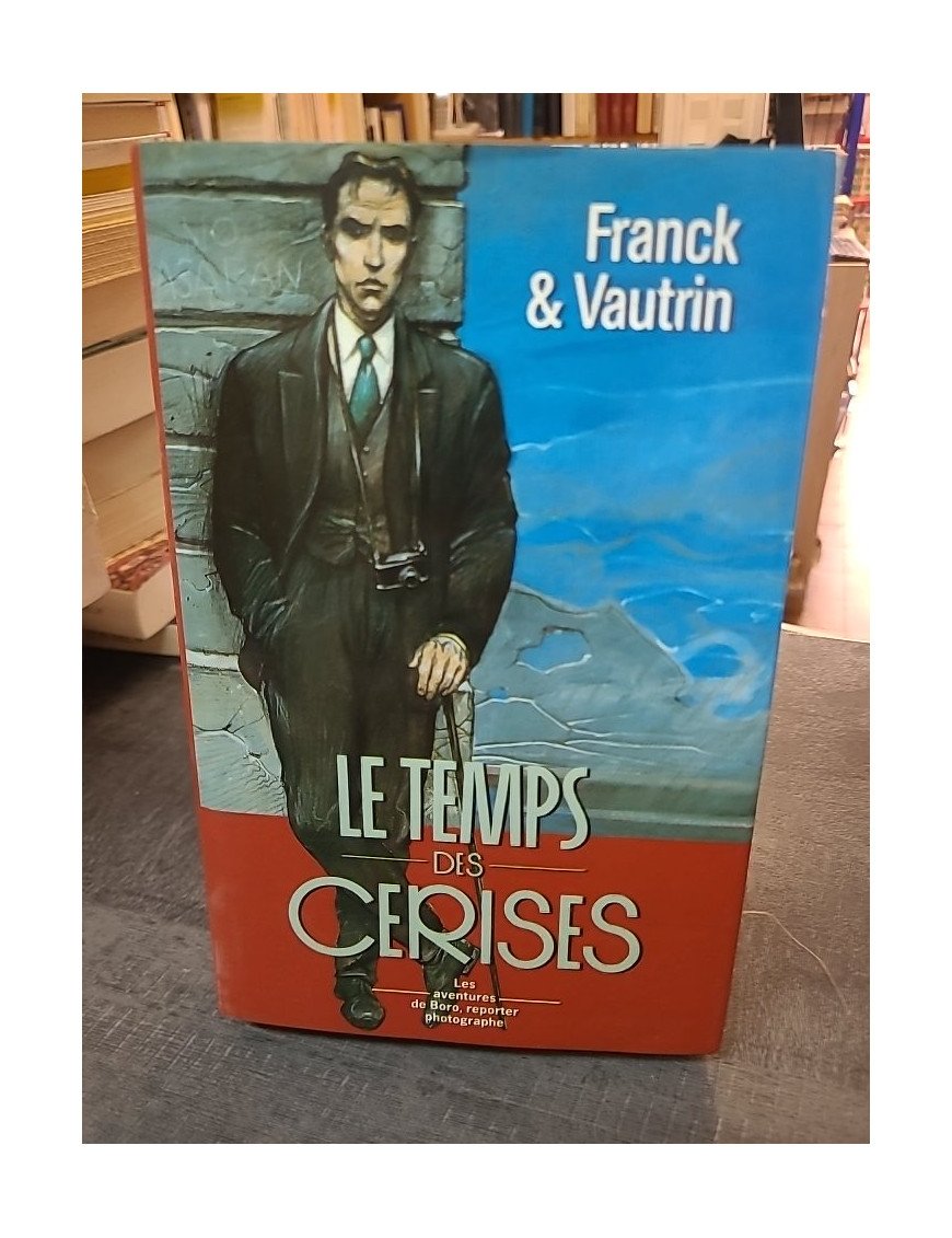 Le temps des cerises, Les aventures de Boro par Jean Vautrin & Dan Franck