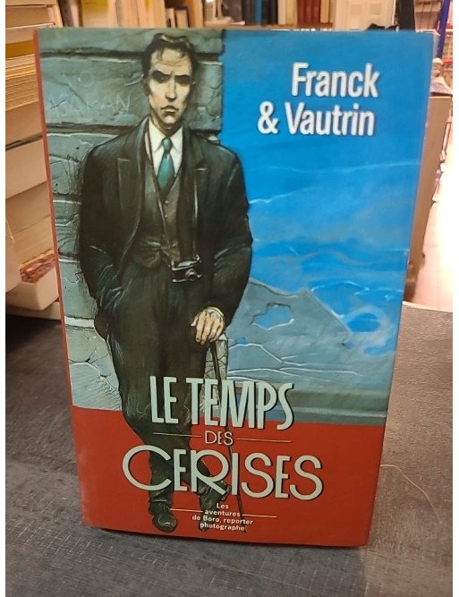 Le temps des cerises, Les aventures de Boro par Jean Vautrin & Dan Franck