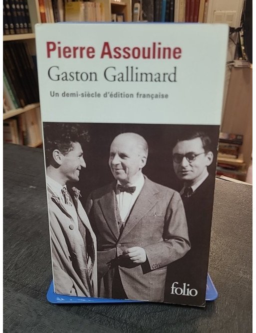 Gaston Gallimard - Un demi-siècle d'édition française par Pierre Assouline