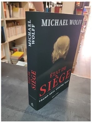 État de siège - Trump seul contre tous par Michael Wolff