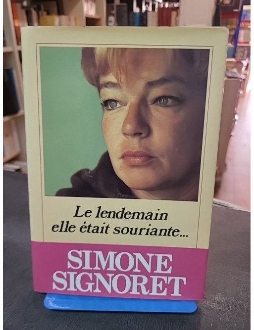 Le Lendemain Elle Était souriante... de Simone Signoret - Autobiographie de l'actrice