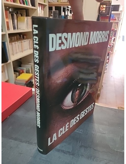 La Clé des gestes - Guide du langage corporel par Desmond Morris