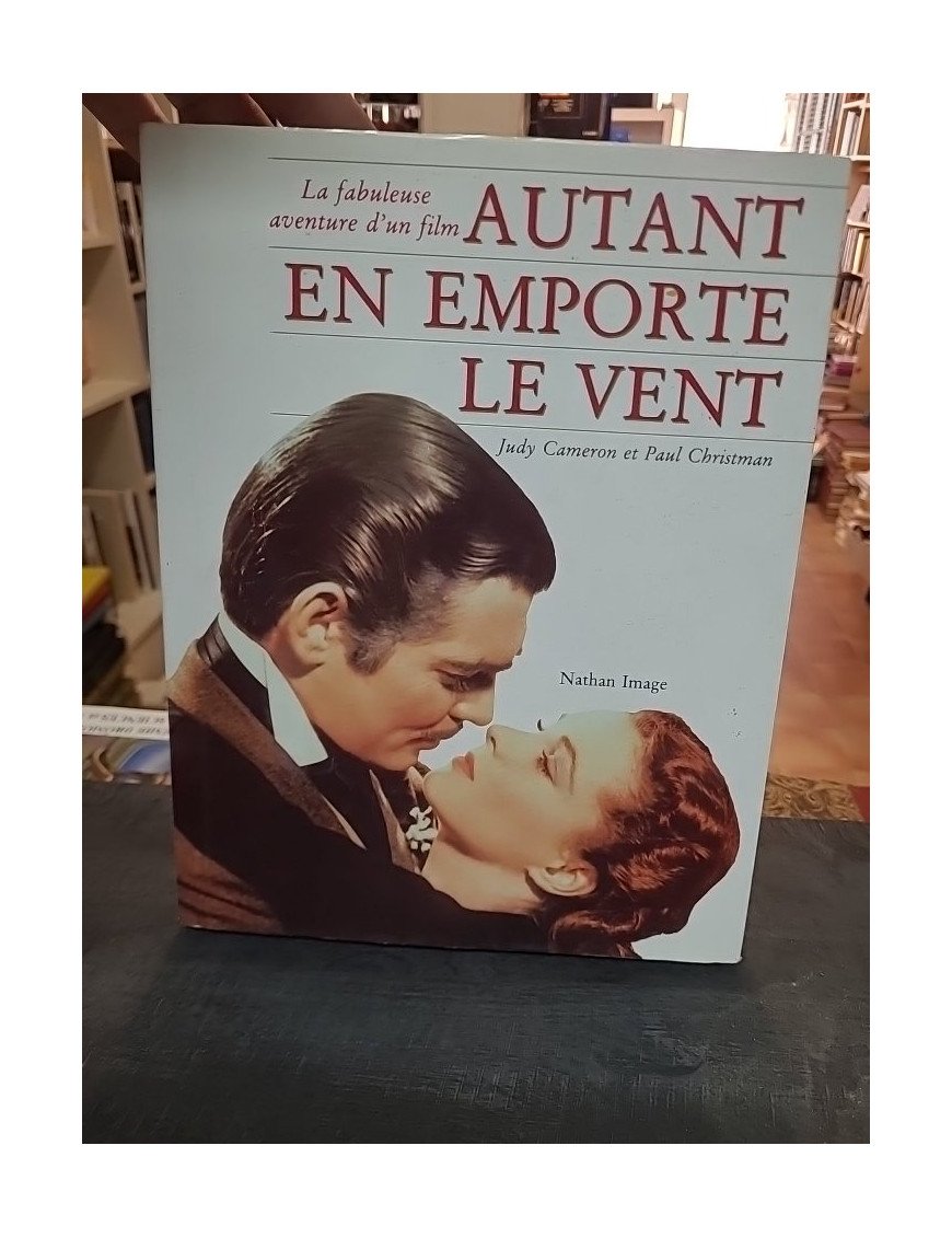 Autant en Emporte le Vent : La Fabuleuse Aventure d'un Film par Cameron & Christman