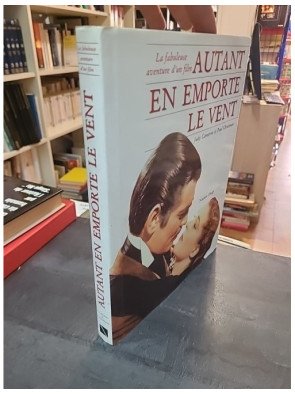 Autant en Emporte le Vent : La Fabuleuse Aventure d'un Film par Cameron & Christman