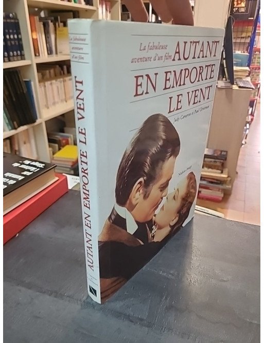 Autant en Emporte le Vent : La Fabuleuse Aventure d'un Film par Cameron & Christman