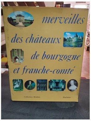 Merveilles des châteaux de Bourgogne et de Franche-Comté par Pierre Le Guay