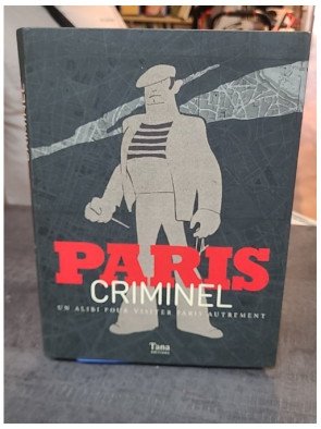 Paris Criminel : Un alibi pour visiter Paris autrement - Murielle Neveux