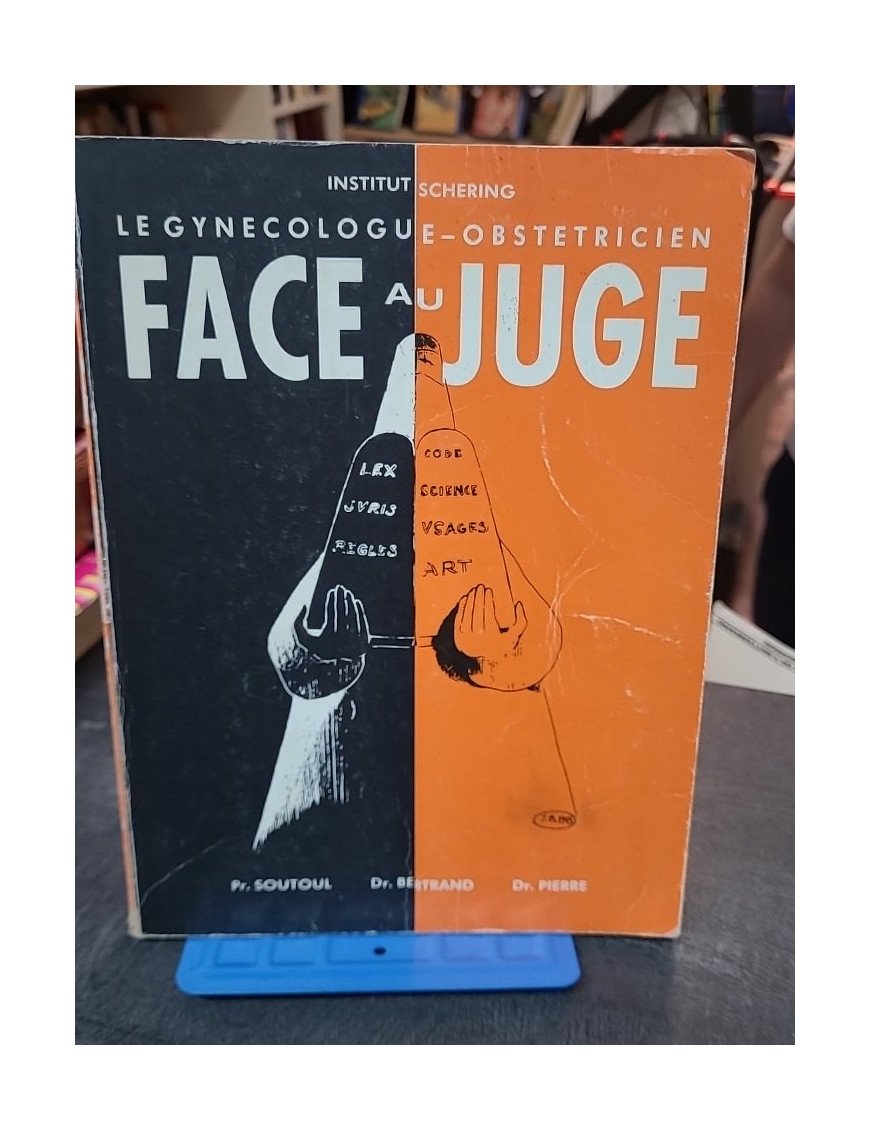 Le Gynécologue obstétricien face au juge - Soutoul, Bertrand & Pierre