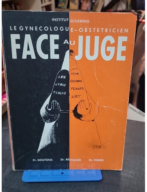 Le Gynécologue obstétricien face au juge - Soutoul, Bertrand & Pierre