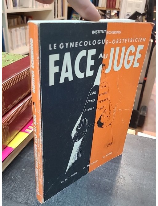 Le Gynécologue obstétricien face au juge - Soutoul, Bertrand & Pierre