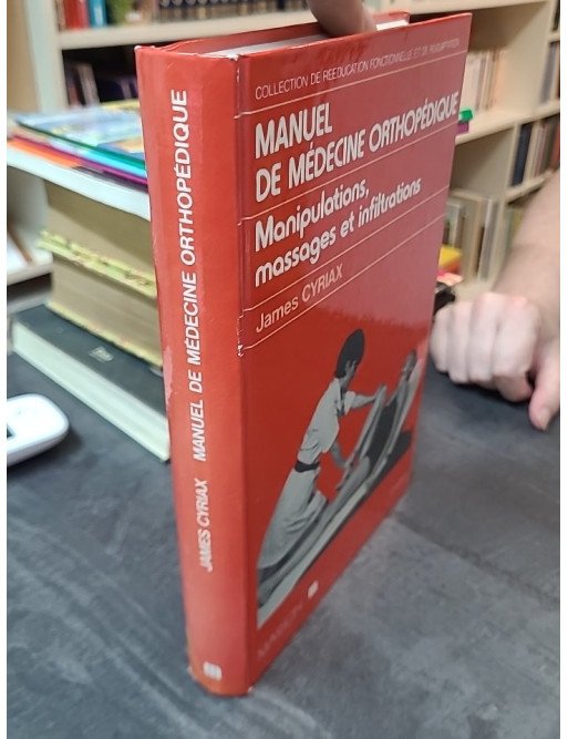 Manuel De Medecine Orthopedique - Traitement par James Cyriax