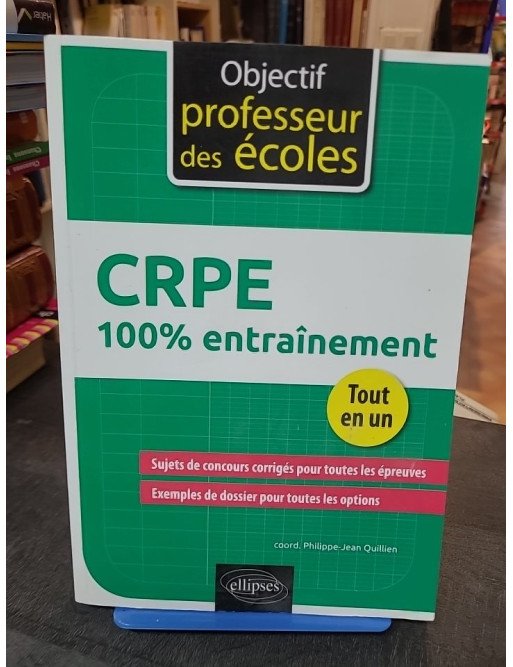 CRPE 100% entraînement par Philippe-Jean Quillien, Carole Asdih, Manuel Bächtold, Philippe Brun