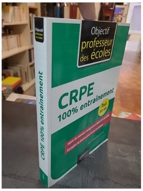 CRPE 100% entraînement par Philippe-Jean Quillien, Carole Asdih, Manuel Bächtold, Philippe Brun