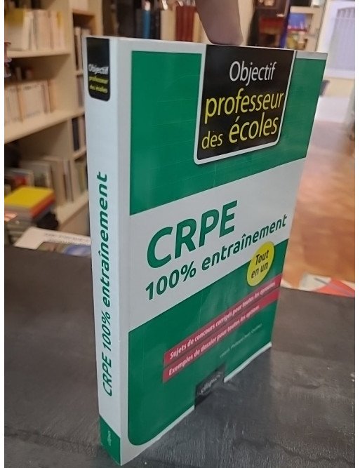 CRPE 100% entraînement par Philippe-Jean Quillien, Carole Asdih, Manuel Bächtold, Philippe Brun